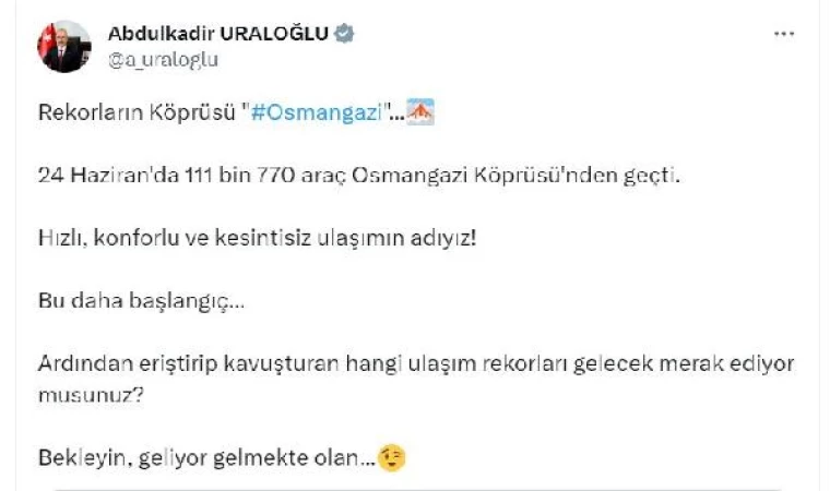 Bakan Uraloğlu: 24 Haziran’da Osmangazi Köprüsü’nden 111 bin 770 araç geçti