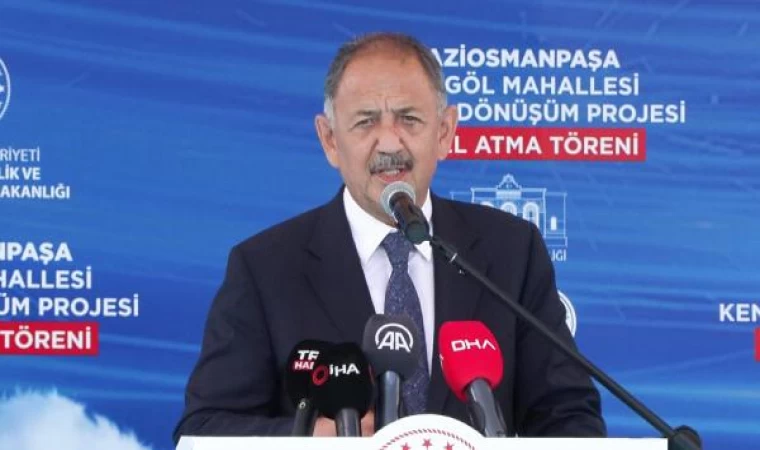 Bakan Özhaseki :1 buçuk milyon evimizi yenilemek durumundayız