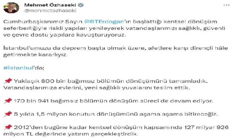 Bakan Özhaseki: İstanbul’da 800 bin bağımsız bölümün dönüşümünü tamamladık