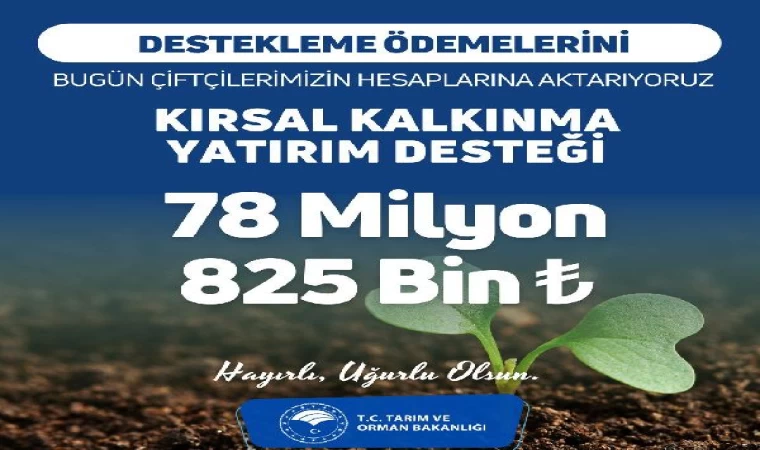 Çiftçiye 78 milyon 825 bin TL destekleme ödemesi