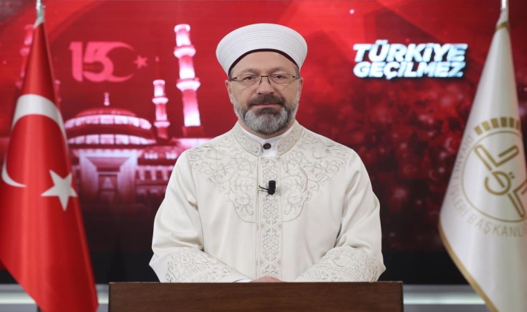 Diyanet İşleri Başkanı Erbaş: “Milletimiz, vatanına, birliğine ve kardeşliğine kasteden FETÖ terör örgütüne karşı asil bir mücadele verdi”