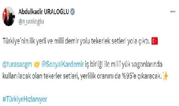 Bakan Uraloğlu: Türkiye’nin ilk yerli demir yolu tekerlek setleri yola çıktı