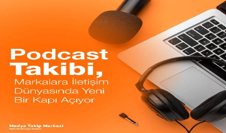 Medya Takip Merkezi’nden podcast takibi hizmeti