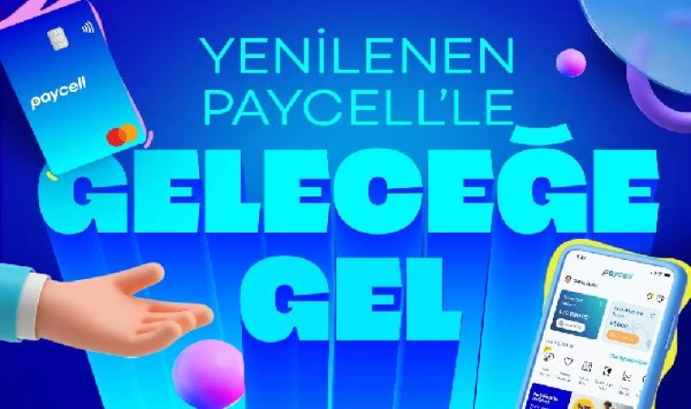 Dijital ödeme ve finansal hizmetler platformu Paycell yenilendi