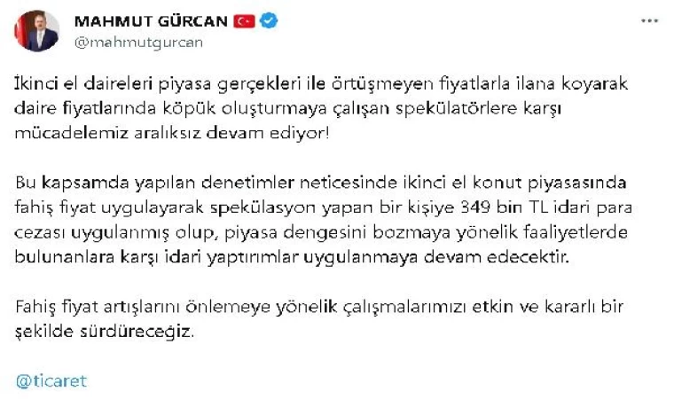 Gayrimenkul piyasasında fiyat spekülasyonu yapan kişiye 349 bin TL para cezası uygulandı