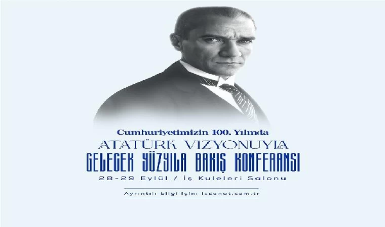 İş Bankası’ndan Cumhuriyetin 100. Yaşında Atatürk Konferansı