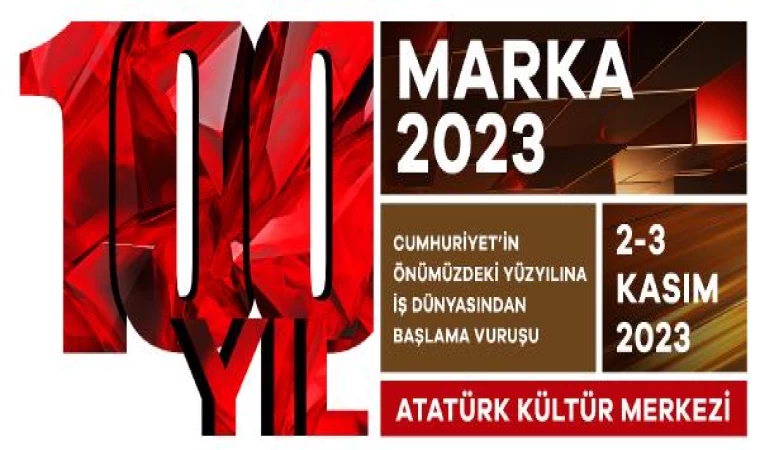 MARKA Konferansı ile Cumhuriyet’in 100’üncü yılında kapsamlı bir etkinliğe imza atmak hedefleniyor