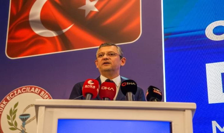 CHP’li Özel: Siyasette bir şeyler yapabilirsem eczacılık örgütüne borcumu öderim