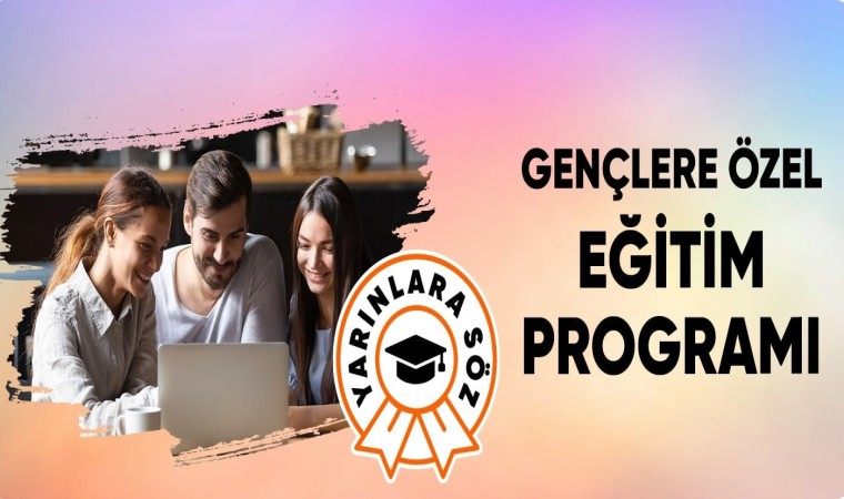 Gençler için ‘Yarınlara Söz Programı başlatılıyor