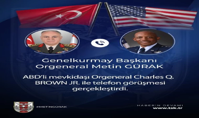 Genelkurmay Başkanı Gürak, ABD’li mevkidaşı Charles Q. Brown Jr. ile telofonda görüştü