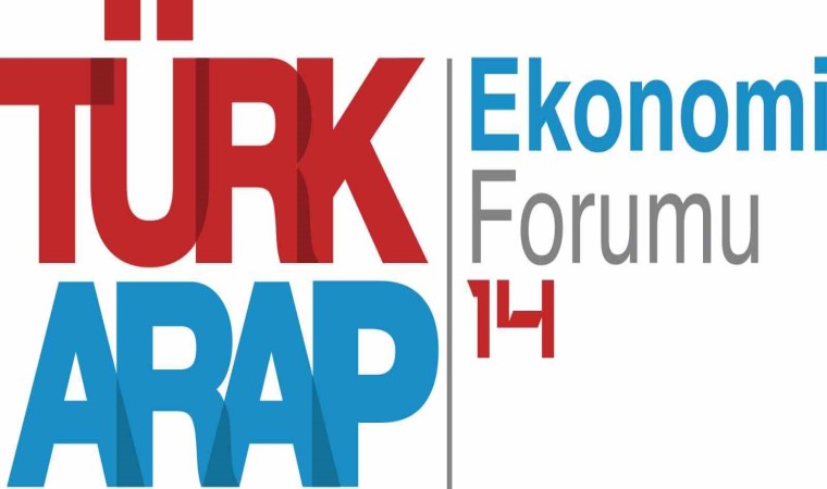 14. Türk-Arap Ekonomi Forumu İstanbulda gerçekleşecek