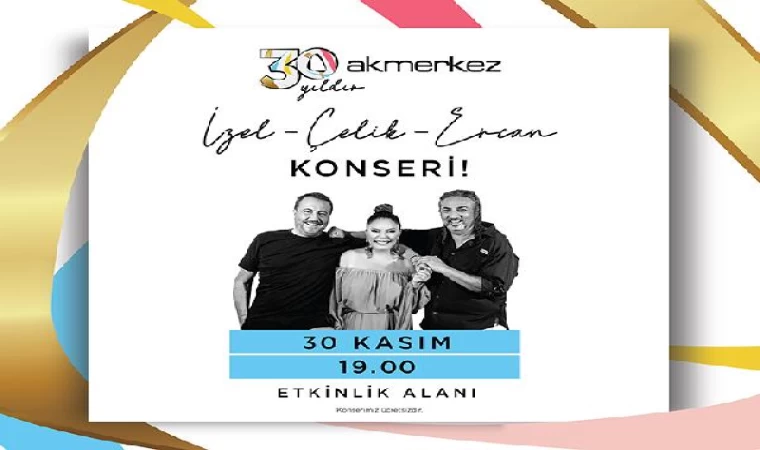 Akmerkez, 30’uncu yılını İzel-Çelik-Ercan konseri ile kutluyor