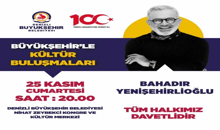 Büyükşehirle Kültür Buluşmalarının konuğu Bahadır Yenişehirlioğlu olacak