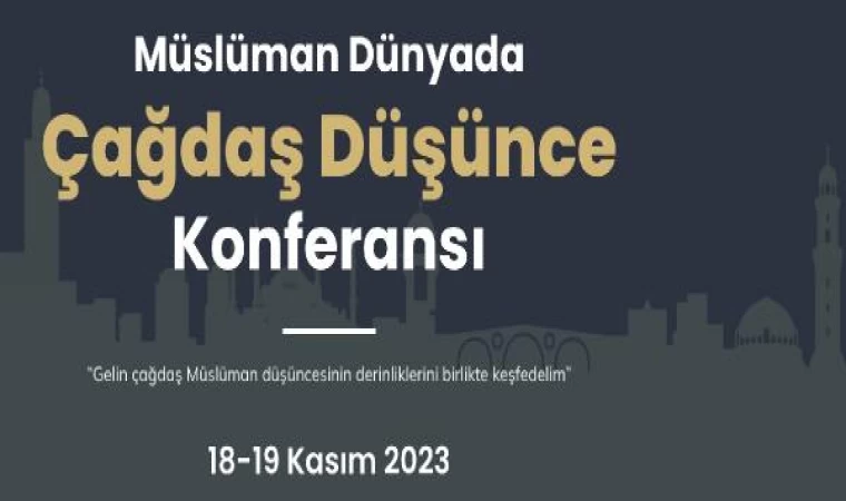 Müslüman Dünyada Çağdaş Düşünce Konferansı başlıyor 