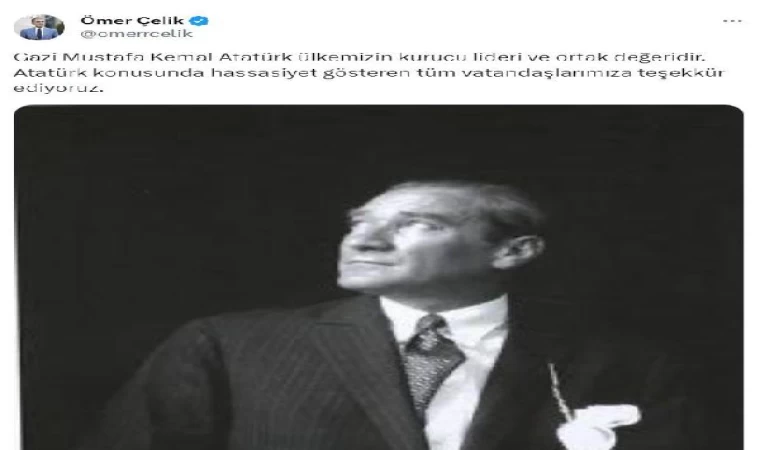 AK Parti’li Çelik: Atatürk konusunda hassasiyet gösteren tüm vatandaşlarımıza teşekkürler