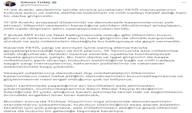 Bakan Tunç: (17-25 Aralık süreci) FETÖ mensuplarının hukuka aykırı ve sahte delillerle hükümeti ve milli iradeyi hedef aldığı hain bir darbe girişimidir