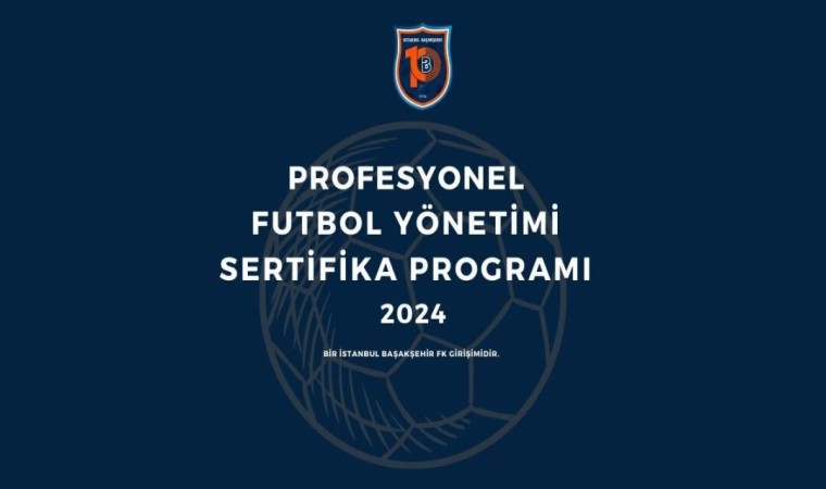 İstanbul Başakşehir FKnın profesyonel futbol yönetimi sertifika programı başlıyor