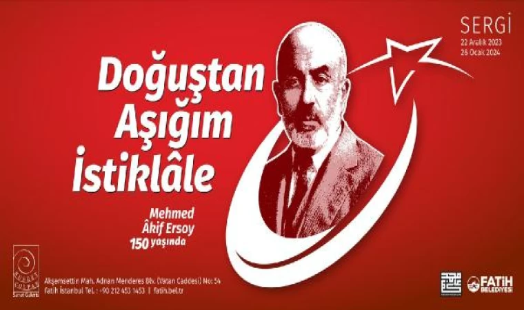 Mehmet Akif Ersoy’un 150. yıl sergisi Fatih’te ziyarete açılıyor