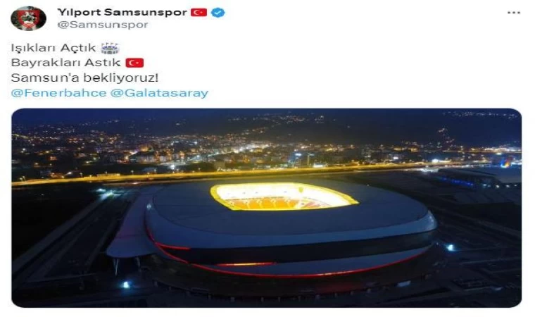 Samsunspor Kulübü: Işıkları Açtık, Bayrakları Astık, Samsun’a Bekliyoruz