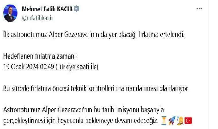 Bakan Kacır: İlk astronotumuz Alper Gezeravcı’nın da yer alacağı fırlatma ertelendi