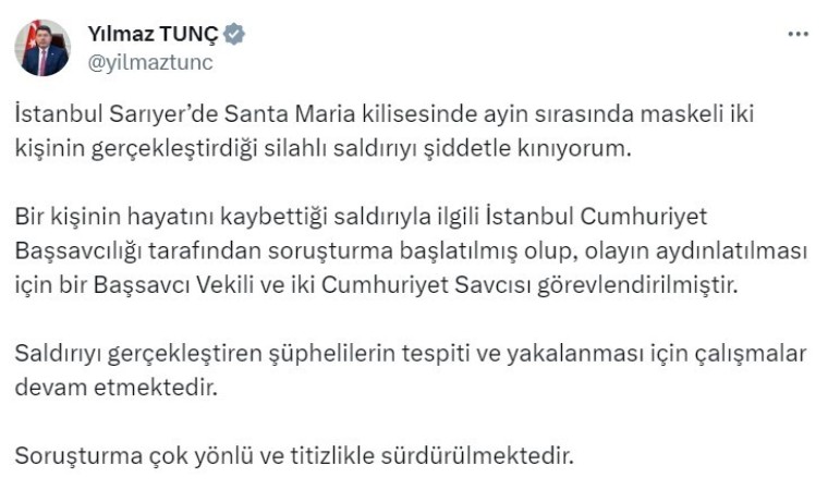 Bakan Tunç: (Santa Maria Kilisesindeki saldırı) Olayın aydınlatılması için bir başsavcı vekili ve iki cumhuriyet savcısı görevlendirilmiştir