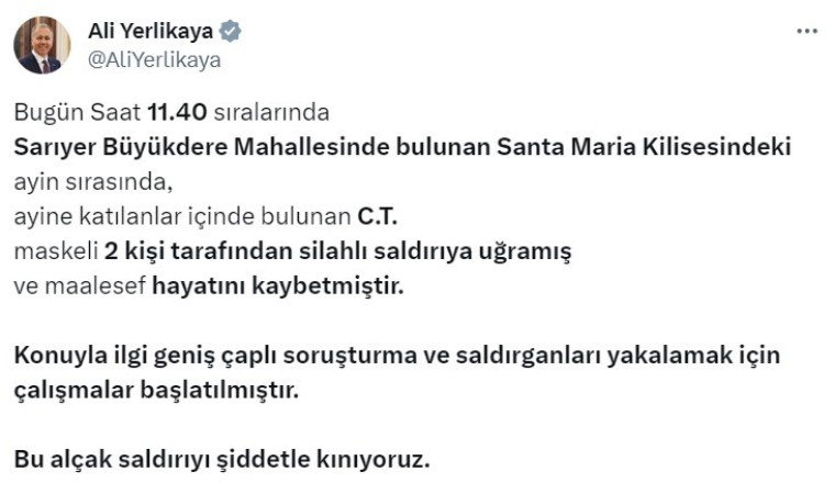 Bakan Yerlikaya: “Santa Maria Kilisesindeki ayine katılanlar içinde bulunan C.T., maskeli 2 kişinin silahlı saldırısına uğrayarak hayatını kaybetti”