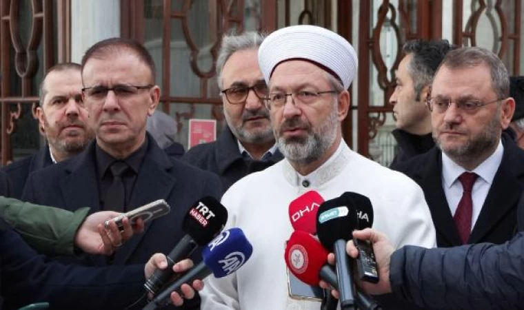 Diyanet İşleri Başkanı Erbaş: İnşallah bu tür olayları bir daha yaşamayız