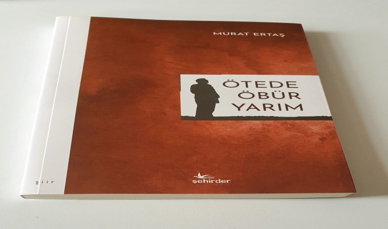 Murat Ertaşın “Ötede Öbür Yarım” kitabı ŞEHİRDER yayınlarından çıktı