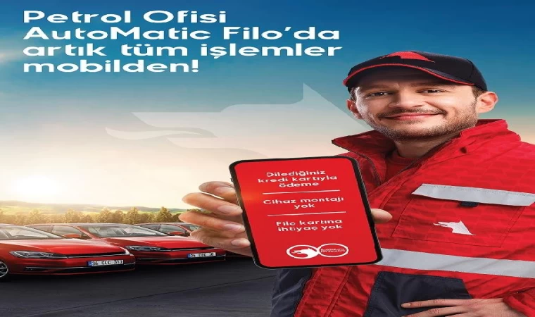 Petrol Ofisi Grubu: AutoMatic Filo uygulaması uçtan uca dijital çözümler sunuyor