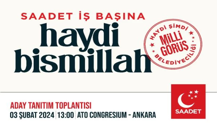 Saadet Partisi belediye başkan adaylarını 3 Şubat’ta tanıtacak