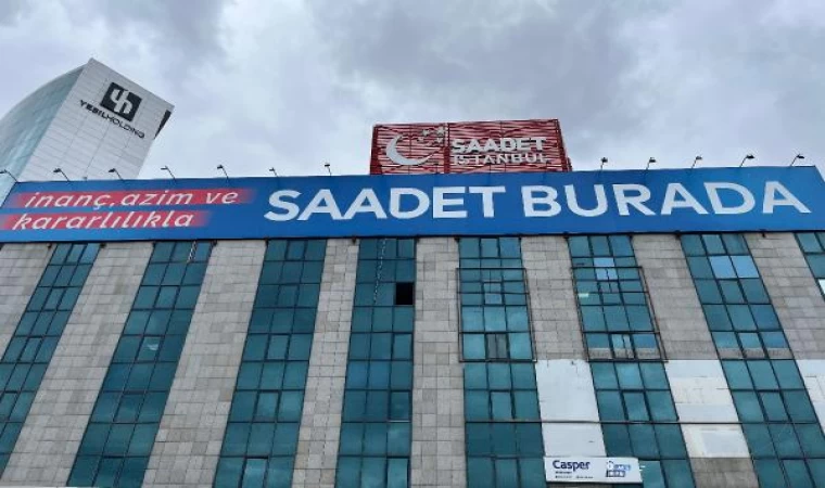 Saadet Partisi, İstanbul adayını 28 Ocak’ta tanıtacak