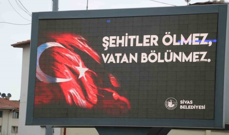 Sivasta tabelalara ve kalplere kazındı: “Şehitler ölmez vatan bölünmez”