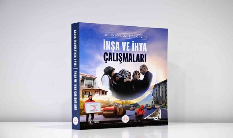 Cumhurbaşkanlığı İletişim Başkanlığından Asrın Felaketinin 1 Yılı: İnşa ve İhya Çalışmaları kitabı