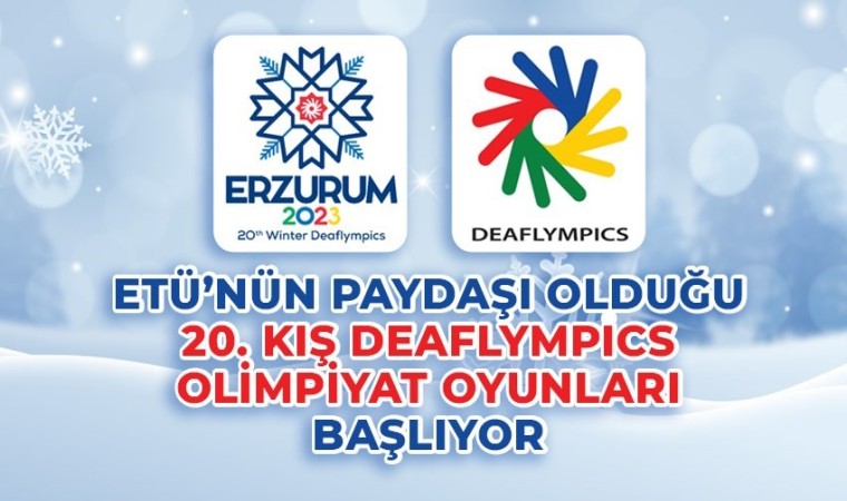 ETÜnün paydaşı olduğu 20. Kış Deaflympics olimpiyat oyunları başlıyor