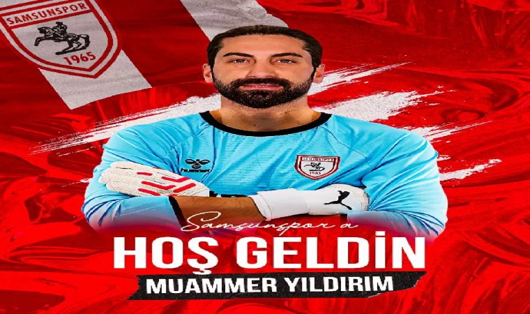 Samsunspor, kaleci Muammer Yıldırım ile anlaştı