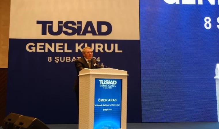 TÜSİAD Yüksek İstişare Konseyi Başkanı Ömer Aras oldu