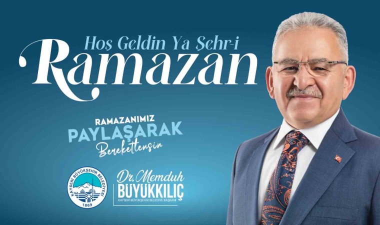 Başkan Büyükkılıç: Ramazan ayının coşkusunu, huzurunu ve bereketini yaşıyoruz