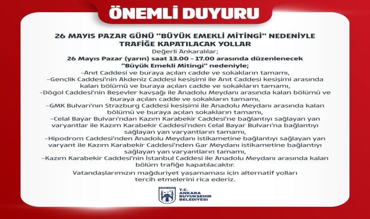 Ankarada Büyük Emekli Mitingi nedeniyle kapatılacak yollar belli oldu