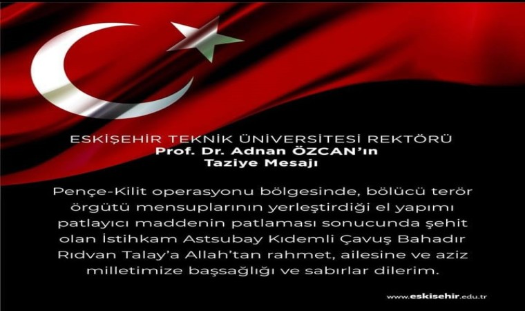 Eskişehir Teknik Üniversitesi Rektörü Prof. Dr. Adnan Özcanın Taziye Mesajı