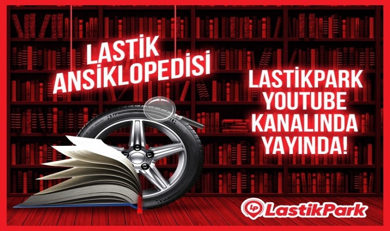 LastikPark yeni video serisi Lastik Ansiklopedisini yayınladı