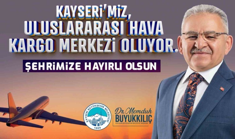 Başkan Büyükkılıçtan Uluslararası Hava Kargo Terminali müjdesi