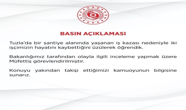 Çalışma ve Sosyal Güvenlik Bakanlığı: (Tuzladaki göçük) Olayla ilgili inceleme yapmak üzere müfettiş görevlendirilmiştir