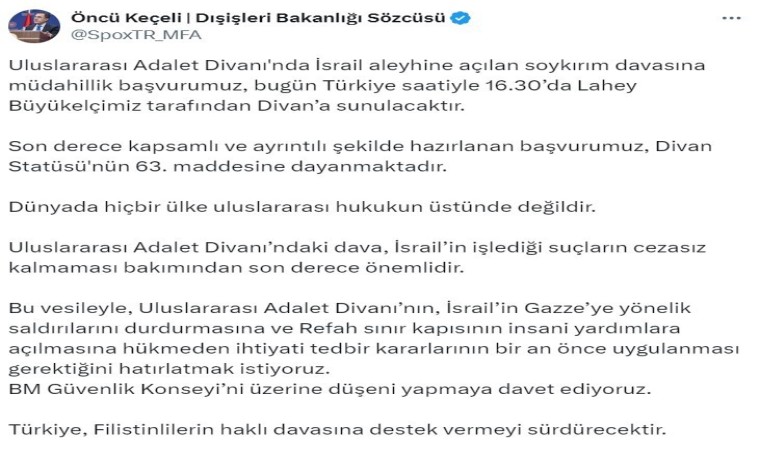 Dışişleri Bakanlığı Sözcüsü Keçeli: İsrail aleyhine açılan soykırım davasına müdahillik başvurumuz bugün Divana sunulacaktır