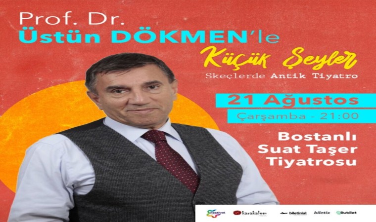 Üstün Dökmen ile Küçük Şeyler 21 Ağustosta İzmirde