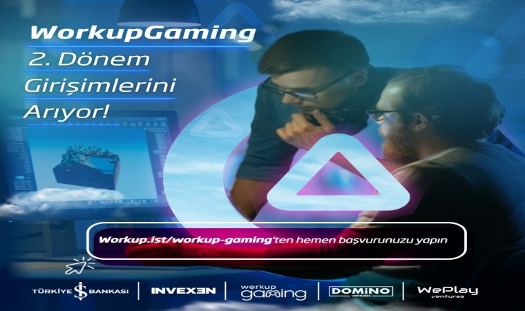 Workup Gaming Programının 2nci dönem başvuruları başladı