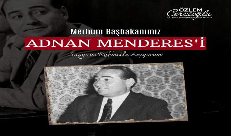 Başkan Çerçioğlu, merhum Başbakan Menderesi andı