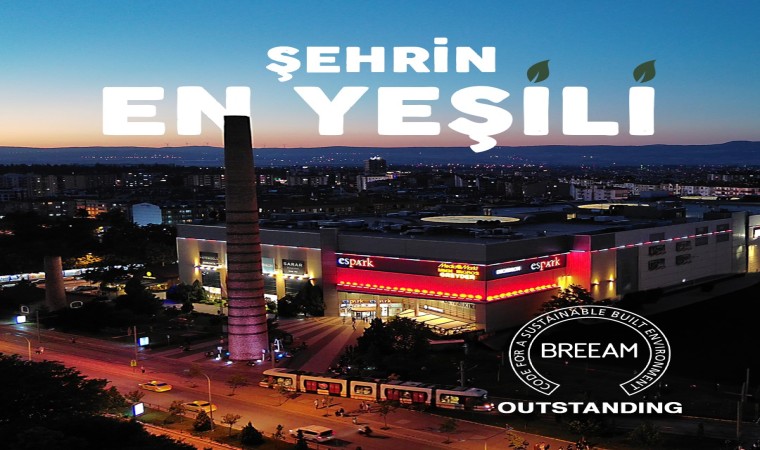 Espark Alışveriş Merkezi, Yeşil Bina Derecelendirme Sistemi BREEAMde en üst dereceye ulaştı