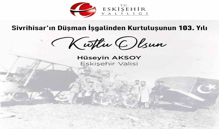 Vali Aksoy, Sivrihisar ve Mihalıççıkın kurtuluşunun 103üncü yıl dönümünü kutladı