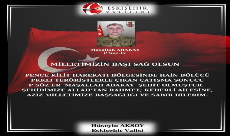 Vali Aksoydan şehit Piyade Sözleşmeli Er Maşallah Abakay için taziye mesajı