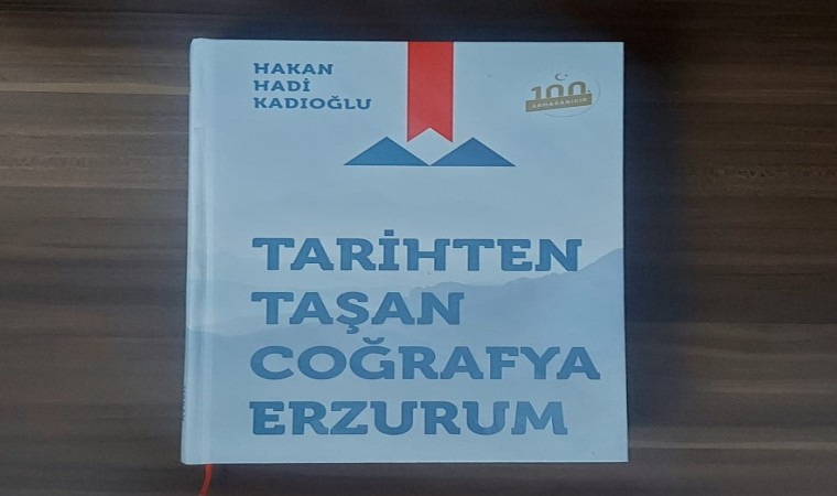 Kadıoğlundan “Tarihten Taşan Coğrafya Erzurum”